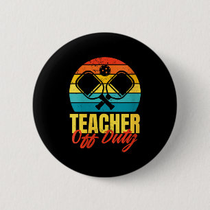Badge Rond 5 Cm Enseignante féminine hors service pickleball drôle