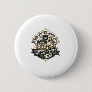 Badge Rond 5 Cm Enseigne de café Jésus sans café mettant l'accent