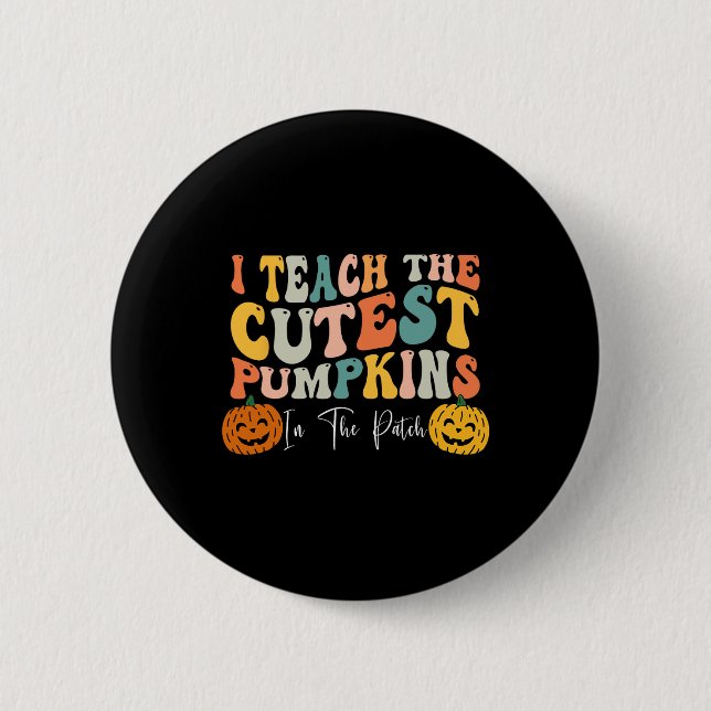 Badge Rond 5 Cm Enseigner Les Citrouilles Les Plus Cuttes Dans La  (Devant)