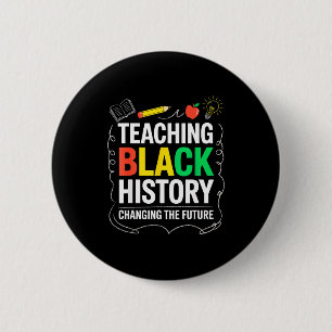 Badge Rond 5 Cm Enseigner l'histoire des Noirs change le futur d'u