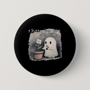 Badge Rond 5 Cm Enterrer Les Graines Au Lieu Des Corps Drôle Migno