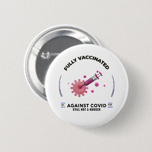 Badge Rond 5 Cm Entièrement Vacciné, Il N'Y A Toujours Pas De Plus
