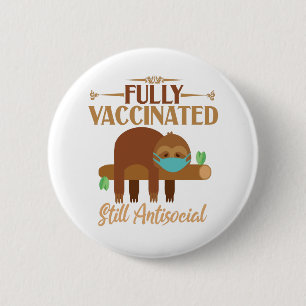 Badge Rond 5 Cm Entièrement Vacciné Toujours Antisocial Sleepy Slo