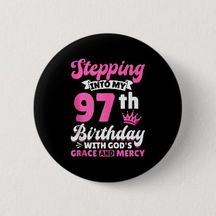 Badge Rond 5 Cm Entrer Dans Mon 97e Anniversaire Avec La Grâce De