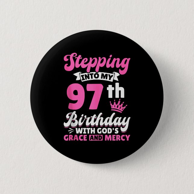 Badge Rond 5 Cm Entrer Dans Mon 97e Anniversaire Avec La Grâce De  (Devant)