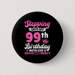 Badge Rond 5 Cm Entrer dans mon 99e anniversaire avec la grâce de