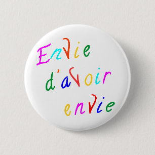 Badge Rond 5 Cm envie d'avoir envie
