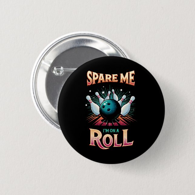Badge Rond 5 Cm Épargnez-Moi Je suis sur un Roll - Bowling (Devant & derrière)