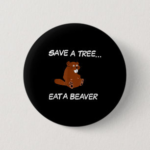 Badge Rond 5 Cm Épargnez Un Arbre Mangez Un Castor _ T-shirt Citat