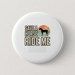 Badge Rond 5 Cm Épargnez un cheval, montez-moi, design de chemise