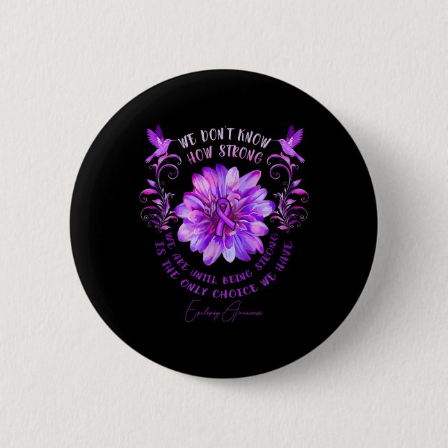Badge Rond 5 Cm Epilepsy Awareness Flower We Don't Know How Strong (Devant)
