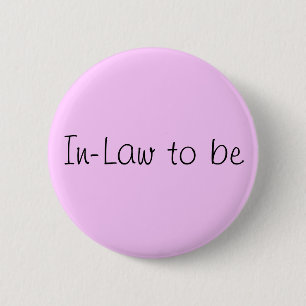Badge Rond 5 Cm Épingle "In-Law to Be"