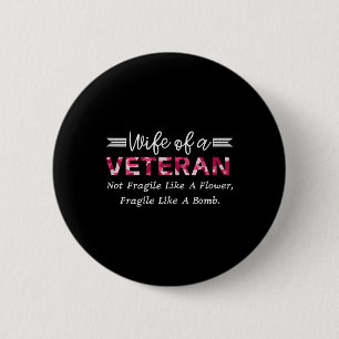 Badge Rond 5 Cm Épouse D'Un Militaire Vétéran Qui N'Est Pas Fragil