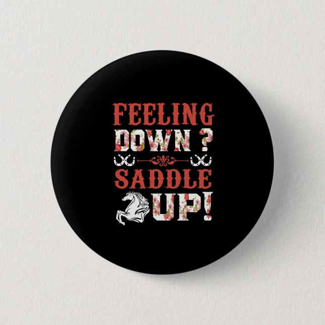 Badge Rond 5 Cm Equestrian Gift | Feeling Down Saddle Up (Devant)