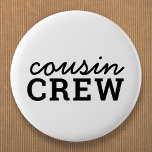 Badge Rond 5 Cm Équipage Cousin | Cool Matching tendance design mo<br><div class="desc">Cool, élégant "cousin team", citation personnalisée bouton d'art dans la typographie minimaliste moderne en noir. Les cousins sont les plus cool et auront l'air super mignon dans ces tee - shirts correspondants! La gamme est un cadeau parfait pour tous ceux qui vont être un nouveau grand cousin ou pour les...</div>