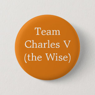 Badge Rond 5 Cm Équipe Charles V (le Sage)