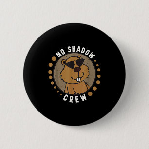 Badge Rond 5 Cm Équipe Pas d'ombre Équipage Jour de la marmotte 20