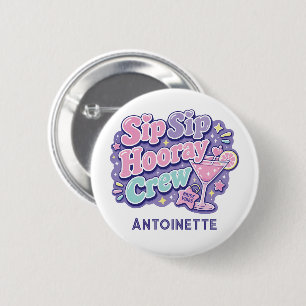 Badge Rond 5 Cm Équipe Sip Sip Hooray Crew Enterrement de Vie de J