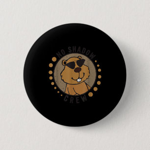 Badge Rond 5 Cm Équipe Team No Shadow Crew Groundhog Day 2024