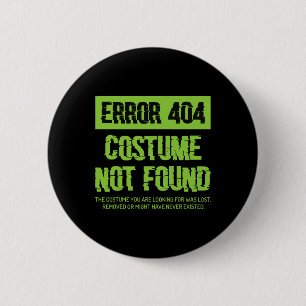 Badge Rond 5 Cm Erreur 404 Costume non trouvé Lazy Halloween Match