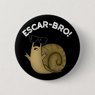 Badge Rond 5 Cm Escar-bro Funny French Escargot Snail Pun Dark BG