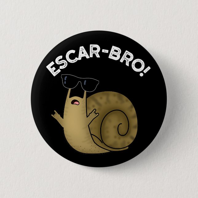 Badge Rond 5 Cm Escar-bro Funny French Escargot Snail Pun Dark BG (Devant)