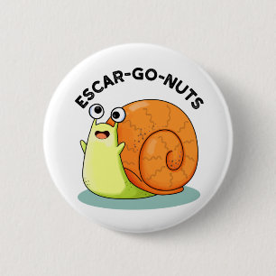 Badge Rond 5 Cm Escar-go Nuts Funny Escargot Snail Pun