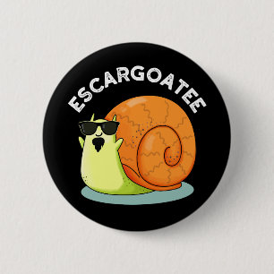 Badge Rond 5 Cm Escargoate Funny Snail Escargot Pun Dark BG