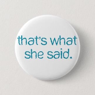Badge Rond 5 Cm est ce ce qu'elle a dit