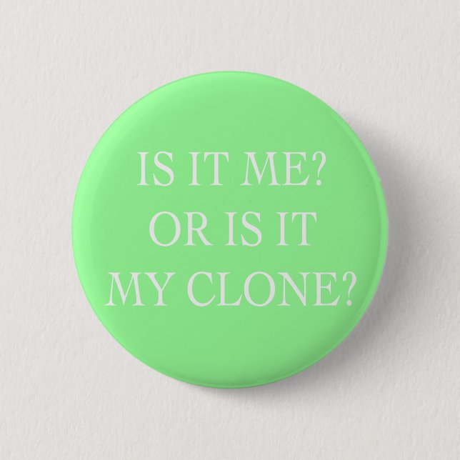 Badge Rond 5 Cm Est-ce moi ou est-ce mes dons de Clone (Devant)