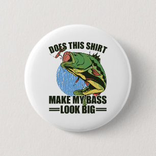Badge Rond 5 Cm Est-ce que cette chemise rend mon B drôle de pêche