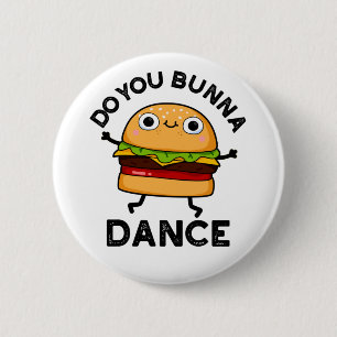Badge Rond 5 Cm Est-Ce Que Vous Bunna Dance Drôle Bun Pun