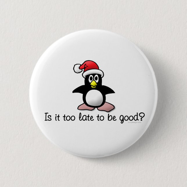 Badge Rond 5 Cm Est-Ce Trop Tard Pour Être Bon ? Penguin de Noël (Devant)
