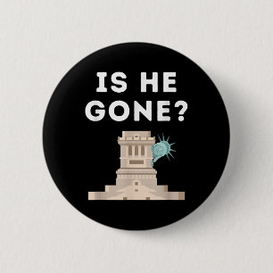 Badge Rond 5 Cm Est-Il Parti Statue De La Liberté Drôle Anti Trump