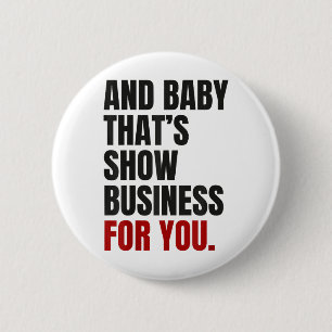 Badge Rond 5 Cm Et Baby That’s Show Business For You _1
