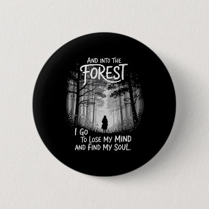 Badge Rond 5 Cm Et dans la forêt, je vais pour perdre mon esprit e