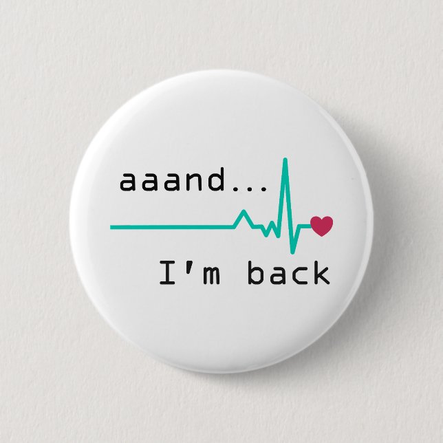 Badge Rond 5 Cm Et je suis de retour, Heart Attack Survivor Busine (Devant)