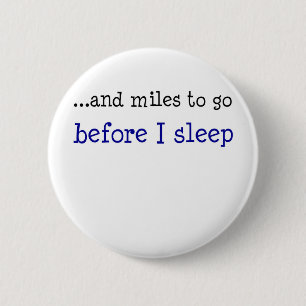 Badge Rond 5 Cm … et milles à aller avant que je dorme