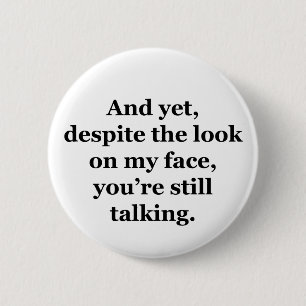 Badge Rond 5 Cm Et pourtant, malgré le regard sur mon visage