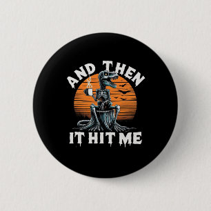 Badge Rond 5 Cm Et puis ça m'a frappé Vintage Halloween squelette 
