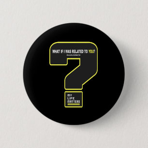 Badge Rond 5 Cm Et Si J'Étais Lié À Toi #mylifes #blacklives