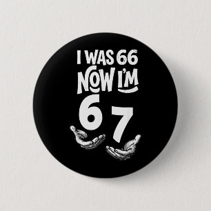 Badge Rond 5 Cm Était 66 67 Ans Drôle 67e Anniversaire Six Sept An