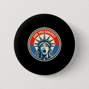 Badge Rond 5 Cm Êtes-vous sérieux - Statue de la Liberté - Donald