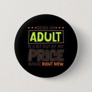 Badge Rond 5 Cm Être Adulte Est Un Peu Hors De Prix Humour Drôle