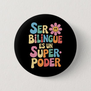 Badge Rond 5 Cm Être Bilingue Est Un Superpouvoir Prof De Espagnol
