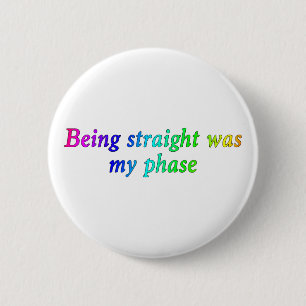 Badge Rond 5 Cm Être droit était ma phase, bouton drôle de LGBT