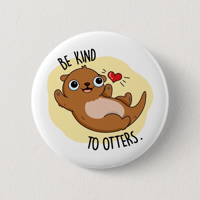 Badge Rond 5 Cm Être Gentil Otters Funny Otter Pun (Devant)