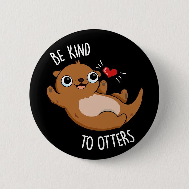 Badge Rond 5 Cm Être Gentil Otters Funny Otter Pun Dark BG (Devant)