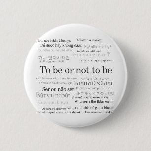 Badge Rond 5 Cm Être ou ne pas être dans beaucoup de langues