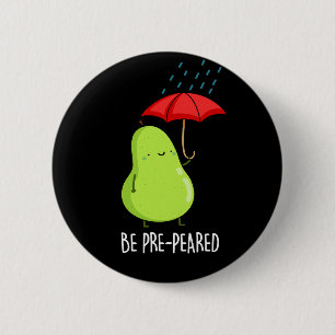 Badge Rond 5 Cm Être Pré-Pear Poire Drôle Dans Pluie Pun Dark BG